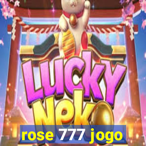 rose 777 jogo